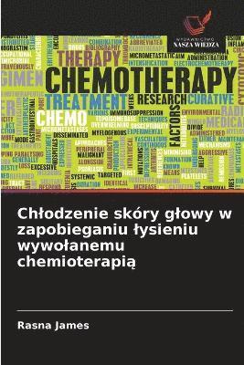Rasna James - Chlodzenie skóry glowy w zapobieganiu lysieniu wywolanemu chemioterapią, Häftad