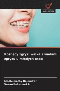 bokomslag Rosn?cy zgryz: walka z wadami zgryzu u mlodych osób