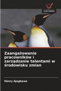 bokomslag Zaanga¿owanie pracowników i zarz¿dzanie talentami w ¿rodowisku zmian
