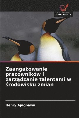 bokomslag Zaanga?owanie pracowników i zarz?dzanie talentami w ?rodowisku zmian
