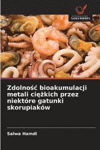 bokomslag Zdolno?c bioakumulacji metali ci??kich przez niektóre gatunki skorupiaków