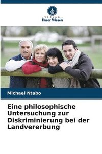 bokomslag Eine philosophische Untersuchung zur Diskriminierung bei der Landvererbung