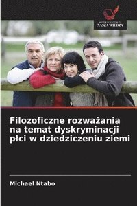 bokomslag Filozoficzne rozwa?ania na temat dyskryminacji plci w dziedziczeniu ziemi