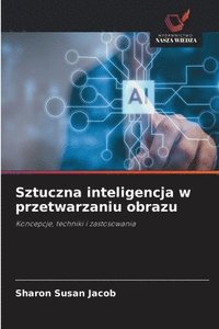 bokomslag Sztuczna inteligencja w przetwarzaniu obrazu
