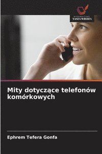 bokomslag Mity dotycz?ce telefonów komórkowych