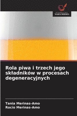 Rola piwa i trzech jego skladników w procesach degeneracyjnych