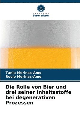 Rolle von Bier und drei seiner Inhaltsstoffe bei degenerativen Prozessen