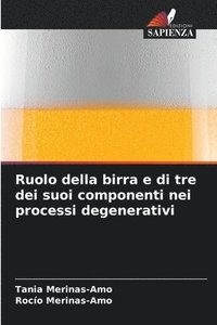 bokomslag Ruolo della birra e di tre dei suoi componenti nei processi degenerativi