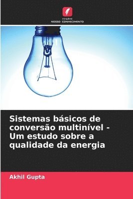 Akhil Gupta - Sistemas básicos de conversão multinível - Um estudo sobre a qualidade da energia, Häftad