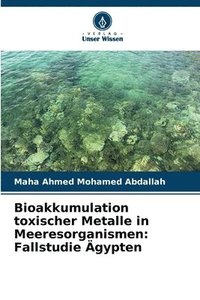 bokomslag Bioakkumulation toxischer Metalle in Meeresorganismen: Fallstudie Ägypten