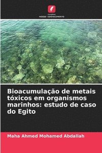 bokomslag Bioacumulação de metais tóxicos em organismos marinhos: estudo de caso do Egito