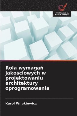 bokomslag Rola wymaga? jako?ciowych w projektowaniu architektury oprogramowania