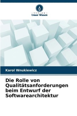 bokomslag Die Rolle von Qualitätsanforderungen beim Entwurf der Softwarearchitektur