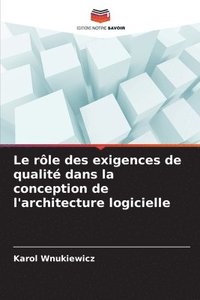 bokomslag Le rôle des exigences de qualité dans la conception de l'architecture logicielle