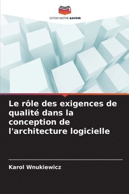 bokomslag Le rôle des exigences de qualité dans la conception de l'architecture logicielle