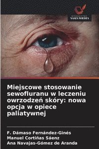 bokomslag Miejscowe stosowanie sewofluranu w leczeniu owrzodze? skóry: nowa opcja w opiece paliatywnej