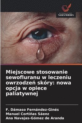 bokomslag Miejscowe stosowanie sewofluranu w leczeniu owrzodze? skóry: nowa opcja w opiece paliatywnej