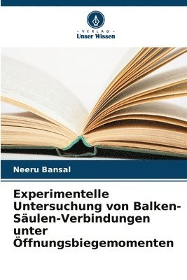 bokomslag Experimentelle Untersuchung von Balken-Säulen-Verbindungen unter Öffnungsbiegemomenten