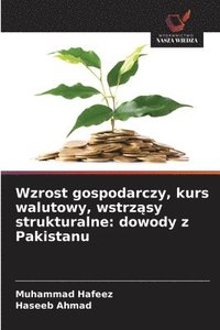bokomslag Wzrost gospodarczy, kurs walutowy, wstrz?sy strukturalne: dowody z Pakistanu