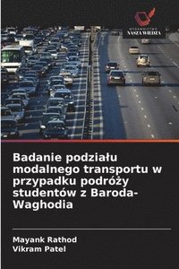 bokomslag Badanie podzialu modalnego transportu w przypadku podró?y studentów z Baroda-Waghodia