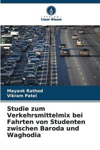 bokomslag Studie zum Verkehrsmittelmix bei Fahrten von Studenten zwischen Baroda und Waghodia