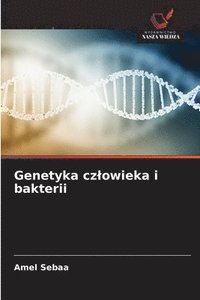 bokomslag Genetyka czlowieka i bakterii
