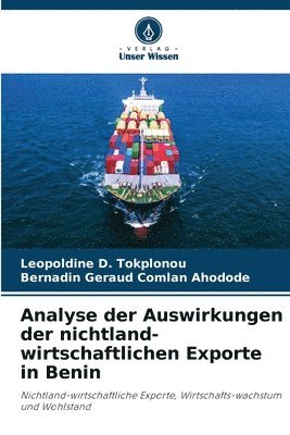 Leopoldine D. Tokplonou, Bernadin Géraud Comlan Ahodode - Analyse der Auswirkungen der nichtland-wirtschaftlichen Exporte in Benin, Häftad