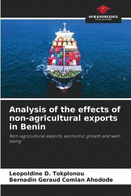 Leopoldine D Tokplonou, Bernadin Géraud Comlan Ahodode, Leopoldine D. Tokplonou - Analysis of the effects of non-agricultural exports in Benin, Häftad