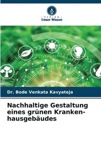 bokomslag Nachhaltige Gestaltung eines grünen Kranken-hausgebäudes