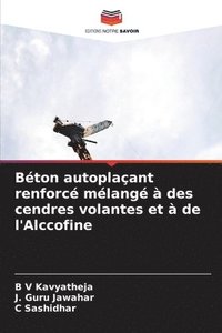 bokomslag Béton autoplaçant renforcé mélangé à des cendres volantes et à de l'Alccofine