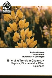bokomslag Emerging Trends in Chemistry, Physics, Biochemistry, Plant Sciences