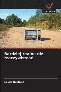 bokomslag Bardziej realne ni? rzeczywisto?c