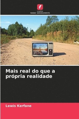 Mais real do que a própria realidade