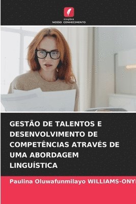 bokomslag GESTÃO DE TALENTOS E DESENVOLVIMENTO DE COMPETÊNCIAS ATRAVÉS DE UMA ABORDAGEM LINGUÍSTICA