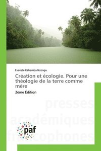 bokomslag Création et écologie. Pour une théologie de la terre comme mère