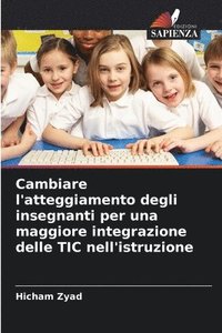 bokomslag Cambiare l'atteggiamento degli insegnanti per una maggiore integrazione delle TIC nell'istruzione