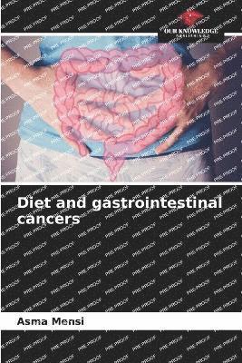 Asma Mensi - Diet and gastrointestinal cancers, Häftad