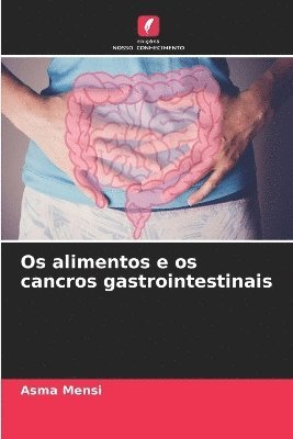 Asma Mensi - Os alimentos e os cancros gastrointestinais, Häftad