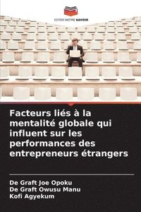 bokomslag Facteurs liés à la mentalité globale qui influent sur les performances des entrepreneurs étrangers