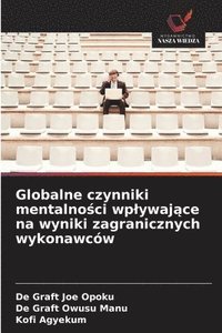 bokomslag Globalne czynniki mentalno?ci wplywaj?ce na wyniki zagranicznych wykonawców
