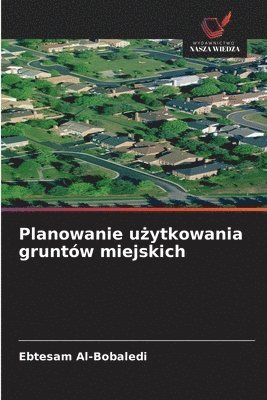 bokomslag Planowanie u?ytkowania gruntów miejskich