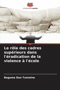 bokomslag rôle des cadres supérieurs dans l'éradication de la violence à l'école