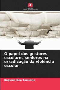 bokomslag O papel dos gestores escolares seniores na erradicação da violência escolar