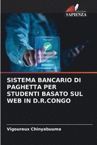 bokomslag Sistema Bancario Di Paghetta Per Studenti Basato Sul Web in D.R.Congo