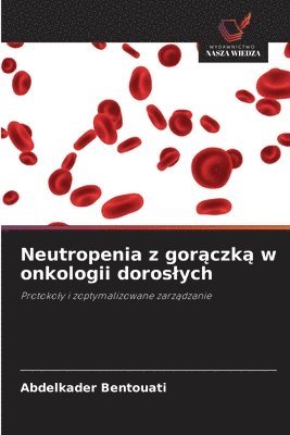 bokomslag Neutropenia z gor?czk? w onkologii doroslych