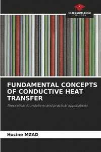bokomslag Mzad, H: FUNDAMENTAL CONCEPTS OF CONDUCTIVE HEAT TRANSFER