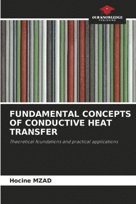 bokomslag Mzad, H: FUNDAMENTAL CONCEPTS OF CONDUCTIVE HEAT TRANSFER