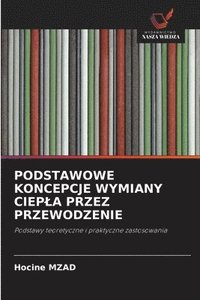 bokomslag Mzad, H: PODSTAWOWE KONCEPCJE WYMIANY CIEP¿A PRZEZ PRZEWODZE