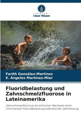 Fluoridbelastung und Zahnschmelzfluorose in Lateinamerika