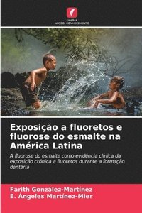 bokomslag Exposição a fluoretos e fluorose do esmalte na América Latina